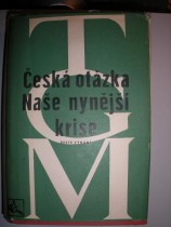 ČESKÁ OTÁZKA.Snahy a tužby národního obrození / NAŠE NYNĚJŠÍ KRISE Pád strany staročeské a počátkové směrů nových