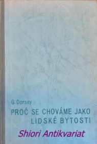 PROČ SE CHOVÁME JAKO LIDSKÉ BYTOSTI - Populární výklad behaviourismu