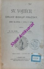 SV. VOJTĚCH, DRUHÝ BISKUP PRAŽSKÝ, JEHO KLÁŠTER I ÚCTA U LIDU