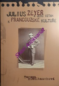 JULIUS ZEYER A JEHO VZTAH K FRANCOUZSKÉ KULTUŘE