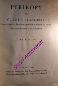 PERIKOPY ČILI ČTENÍ A EVANGELIA , která církev sv. dává čísti o nedělích a svátcích i o jiných důležitějších dnech v církevním roce