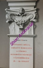 VÝTVARNÍ UMĚLCI, UMĚLEČTÍ ŘEMESLNÍCI A VÝROBCI HUDEBNÍCH NÁSTROJŮ V LITOMĚŘICÍCH