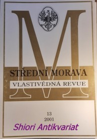 STŘEDNÍ MORAVA - vlastivědná revue - Ročník VII - číslo 13