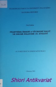 FRANTIŠEK ŘEHOŘ A VÝCHODNÍ HALÍČ VE DRUHÉ POLOVINĚ 19. STOLETÍ - Autoreferát k disertační práci