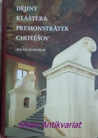 DĚJINY KLÁŠTERA PREMONSTRÁTEK CHOTĚŠOV