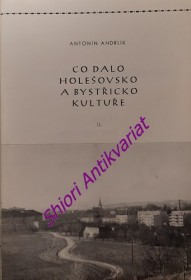 CO DALO HOLEŠOVSKO A BYSTŘICKO KULTUŘE - Druhá část - UMĚNÍ A UMĚLCI REGIONU OD OBROZENÍ