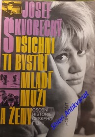 VŠICHNI TI BYSTŘÍ MLADÍ MUŽI A ŽENY - Osobní historie českého filmu