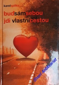 BUĎ SÁM SEBOU - JDI VLASTNÍ CESTOU