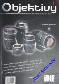 Objektivy 2007/2008 komplexní průvodce objektivy pro všechny značky DSLR