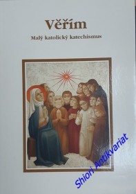 VĚŘÍM - Malý katolický katechismus