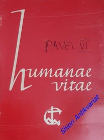 OKRUŽNÍ LIST " HUMANAE VITAE - O SPRÁVNÉM ŘÁDU SDĚLOVÁNÍ LIDSKÉHO ŽIVOTA "