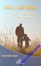 BŮH, NÁŠ OTEC - Život Božích synů jako cesta uzdravení