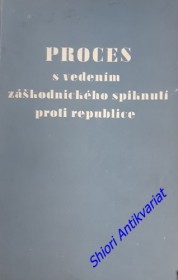 PROCES s vedením záškodnického spiknutí proti republice - HORÁKOVÁ A SPOLEČNÍCI