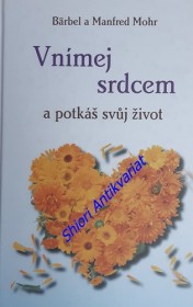 VNÍMEJ SRDCEM A POTKÁŠ SVŮJ ŽIVOT