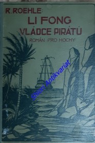 LI FONG - VLÁDCE PIRÁTŮ . Nebezpečná dobrodružství v čínských mořích