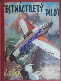 ŠESTNÁCTILETÝ PILOT - Dobrodružství mladého letce v pralesích jižní Ameriky