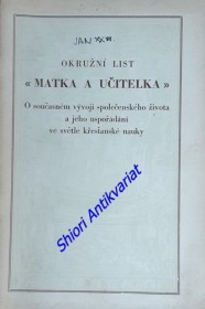 OKRUŽNÝ LIST " MATKA A UČITELKA " - O současném vývoji společenského života a jeho uspořádání ve světle křesťanské nauky