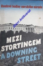 MEZI STORTINGEM A DOWNING STREET - Osudové hodiny norského národa ve zprávách