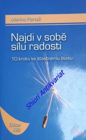 NAJDI V SOBĚ SÍLU RADOSTI - 10 kroků ke šťastnému životu