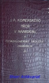 J.A. KOMENSKÉHO HROB V NAARDENU A ČESKOSLOVENSKÉ ŠKOLSTVÍ ZAHRANIČNÍ