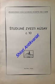 ŠTUDIJNÉ ZVESTI ARCHEOLOGICKÉHO ÚSTAVU SLOVENSKEJ AKADÉMIE VIED - Svazek 10