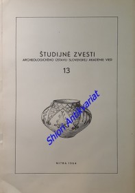 ŠTUDIJNÉ ZVESTI ARCHEOLOGICKÉHO ÚSTAVU SLOVENSKEJ AKADÉMIE VIED - Svazek 13