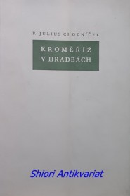 KROMĚŘÍŽ V HRADBÁCH - Paměti vlastence z druhé poloviny devatenáctého století