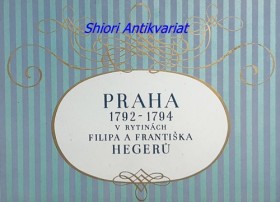 PRAHA 1792 - 1794 V RYTINÁCH FILIPA A FRANTIŠKA HEGERŮ