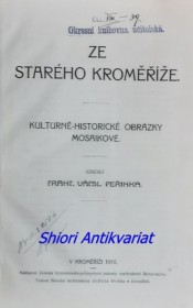 ZE STARÉHO KROMĚŘÍŽE - Kulturně-historické obrázky mosaikové