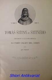 TOMÁŠ ŠTÍTNÝ ZE ŠTÍTNÉHO - Historický a kulturní přehled na pamět oslavy 500 l. úmrtí