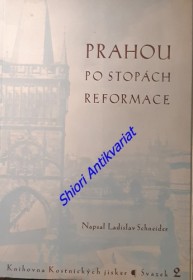 PRAHOU PO STOPÁCH REFORMACE - Průvodce reformační Prahou