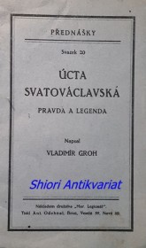 ÚCTA SVATOVÁCLAVSKÁ - PRAVDA A LEGENDA