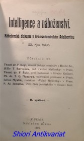 INTELLIGENCE A NÁBOŽENSTVÍ . Náboženská diskuse v Královehradeckém Adalbertinu 23. října 1906