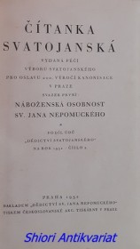 ČÍTANKA SVATOJANSKÁ - Svazek I-III - NÁBOŽENSKÁ OSOBNOST SV. JANA NEPOMUCKÉHO - OD KNĚŽSKÉHO VYSVĚCENÍ PO MUČEDNICKOU SMRT - JANOVA MUČEDNICKÁ SMRT A POSMRTNÉ OSLAVENÍ