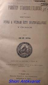 PAMÁTKY STAROBOLESLAVSKÉ ČILI PRVOTNÍ VÝVOJ A VÝZNAM ÚCTY SVATOVÁCLAVSKÉ V ČECHÁCH