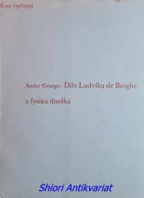 DÍLO LUDVÍKA DE BROGLIE A FYSIKA DNEŠKA