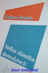 VELKÁ ZKOUŠKA DEMOKRACIÍ - Povaha, historie a filosofická hodnota demokratických zásad