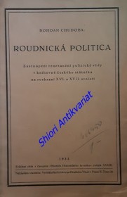 ROUDNICKÁ POLITICA - Zastoupení renesanční politické vědy v knihovně českého státníka na rozhraní XVI. a XVII. století