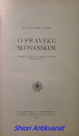 O PRAVĚKU SLOVANSKÉM - Pokus o celkový obraz z hruba promítnutý