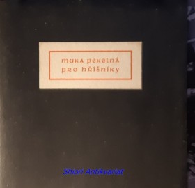 MUKA PEKELNÁ PRO HŘÍŠNÍKY která vylíčil Lazar, když byl vstal z mrtvých, a která se zde jeví na obrázcích