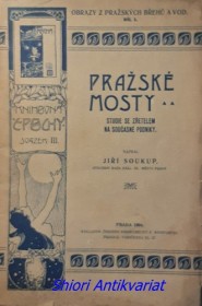 OBRAZY Z PRAŽSKÝCH BŘEHŮ A VOD - Díl I. - PRAŽSKÉ MOSTY - Studie se zřetelem na současné podmínky