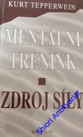 MENTÁLNÍ TRÉNIK - ZDROJ SÍLY