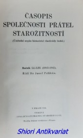 ČASOPIS SPOLEČNOSTI PŘÁTEL STAROŽITNOSTÍ - Ročník LI-LIII (1943-1945)