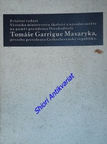 Zvláštní vydání Věstníku ministerstva školství a národní osvěty na paměť prezidenta Osvoboditele Tomáše Garrigue Masaryka, prvního presidenta Československé republiky