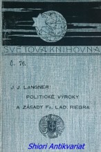 POLITICKÉ VÝROKY A ZÁSADY FRANT. LAD. RIEGRA O POMĚRECH A BUDOUCNOSTI NAŠÍ V RAKOUSKU