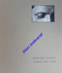 FRANTIŠEK DRTIKOL fotograf, malíř, mystik