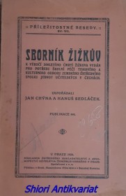 SBORNÍK ŽIŽKŮV k výročí 500letého úmrtí Žižkova vyd. pro potřebu školní péčí tisk. a kult. odboru zem. ústřed. spolku jednot učitel. v Čechách