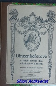 DINZENHOFEROVÉ A JEJICH SLAVNÁ DÍLA V KRÁLOVSTVÍ ČESKÉM