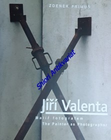 JIŘÍ VALENTA - MALÍŘ FOTOGRAFEM / THE PAINTER AS PHOTOGRAPHER