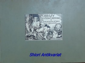 OBRAZY K ČESKÉ HISTORII I. PALACKÉHO DĚJINY V OBRAZECH - část prvá AŽ DO VYMŘENÍ PŘEMYSLOVCŮ ( roku 1306 )